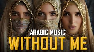 Arabic Chill Music | Without Me | Mysterious & Enchanting Beat