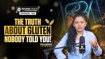 Is Wheat Really Bad for Your Health? The TRUTH About Gluten Nobody Told You | Shivangi Desai Podcast