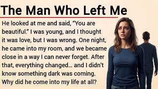 Learn English Through Story Level 3 | Graded Reader Level 3 | English Story | The Man Who Left Me