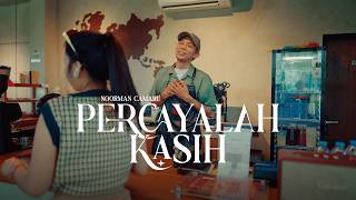 NOORMAN CAMARU - PERCAYALAH KASIH