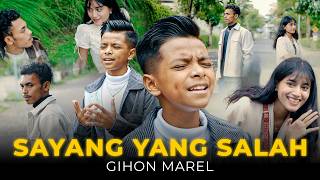 Gihon Marel - Sayang Yang Salah (Official Music Video)