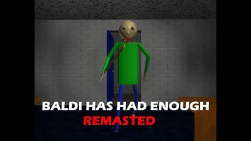 Baldi has Had Enough REMASTERED - Baldi