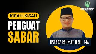 Kisah Inspiratif...Sabar Mereka Tak Pudar Oleh Ujian Sangat Berat | Ustadz Rahmat Ilahi, MA.