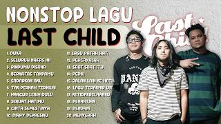 FULL LAGU LAST CHILD NONSTOP PALING HITS