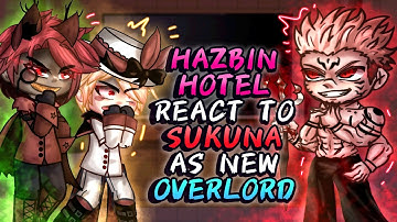 Hazbin Hotel React To Sukuna As New Overlord // Gacha React