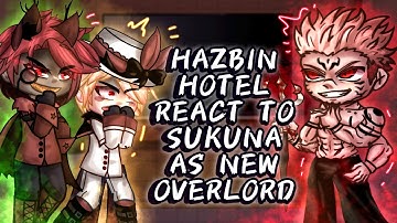 Hazbin Hotel React To Sukuna As New Overlord // Gacha React