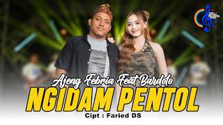 Ajeng Febria Ft Bardolo - Ngidam Pentol |  Aku Pengin Pentol Sing Ono Endok’e