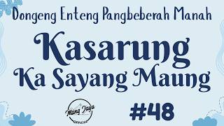 KASARUNG KA SAYANG MAUNG 48, Dongeng Enteng Mang Jaya, Carita Sunda @MangJayaOfficial