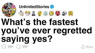 [FULL STORY] What’s the fastest you’ve ever regretted saying yes?