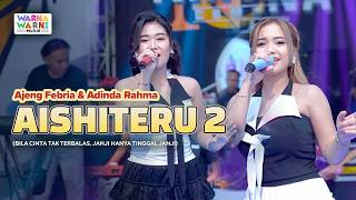 AISHITERU 2 - AJENG FEBRIA & ADINDA RAHMA ft. OM NIRWANA | LIVE MUSIC | VERSI KOPLO