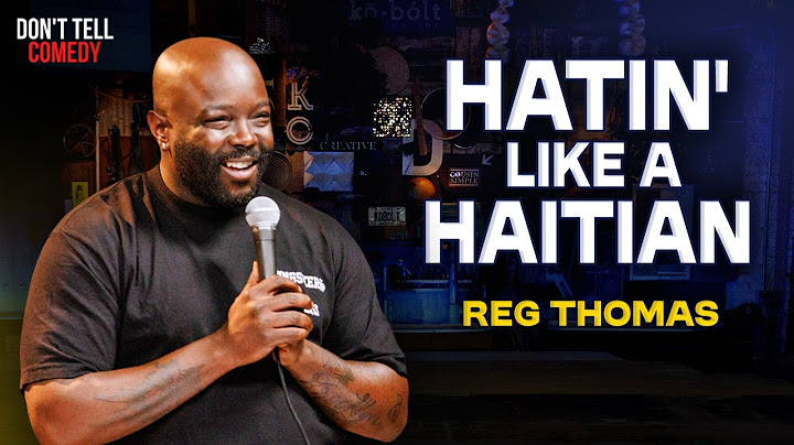 Hatin' like a Haitian | Reg Thomas | Stand Up Comedy