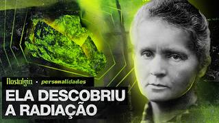 MARIE CURIE - VÍTIMA DE SUA PRÓPRIA DESCOBERTA