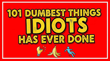 101 Dumbest Things Humanity Has Ever Done