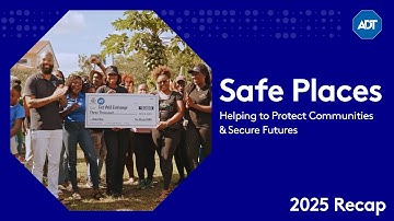 ADT 2025 Safe Places: Helping to Protect Communities & Secure Futures