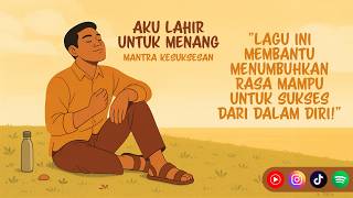 Aku Lahir untuk Menang 🌞 Lagu Afirmasi Positif Mantra untuk Sukses dan Bahagia ✨