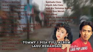 TOMMY J  PISA FULL ALBUM TANPA IKLAN Lagu Kenangan Lagu Nostalgia