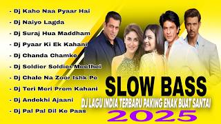 DJ SLOW BASS LAGU INDIA TERBARU 2025 JEDAG JEDUG 🎵 DJ KAHO NAA PYAAR HAI 🎵 DJ NAIYO LAGDA