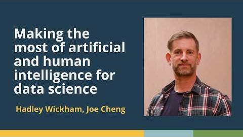 Making the most of artificial and human intelligence for data science (Hadley Wickham, Joe Cheng)