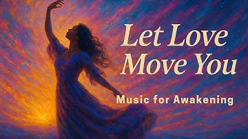 Thumbnail of The Quiet Strength of Love | Where self meets Self | Awakening Music