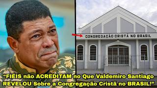 O Que Valdemiro Santiago DISSE Sobre A CONGREGAÇÃO Cristã no Brasil CHOCA o País INTEIRO