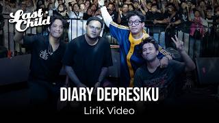 Diary Depresiku - Last Child (Lyric Video)