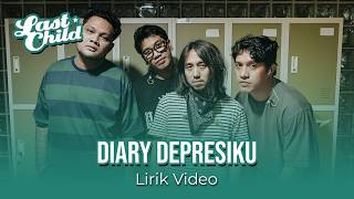 Diary Depresiku - Last Child (Lyric Video)