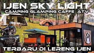 Explore New Hits Places on the Slopes of Ijen | Camping Glamping & Exciting ATV at IJEN SKY LIGHT...