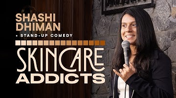 Skincare Addicts | Stand Up Comedy By Shashi Dhiman