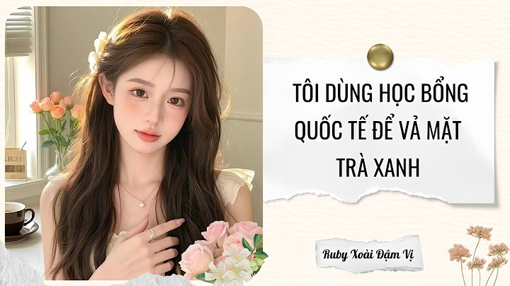[Full] Tôi Dùng Học Bổng Quốc Tế Để Vả Mặt Trà Xanh | Ruby Xoài Đậm Vị #truyenaudio #mukbangkechuyen