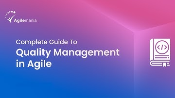 What Quality Management In Agile? | Quality Management Explained | Agile Quality Management
