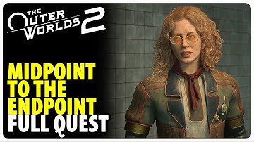 The Midpoint to the Endpoint - Full Quest Walkthrough | The Outer Worlds 2