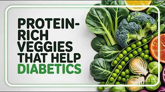 5 Vegetables Rich in Protein That HELP Diabetics