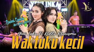 Yeni Inka ft. Nella Kharisma - Waktuku Kecil ( Music Yi Production) tembak tembak dor dor