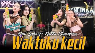 Yeni Inka ft. Nella Kharisma - Waktuku Kecil ( Music Yi Production) tembak tembak dor dor