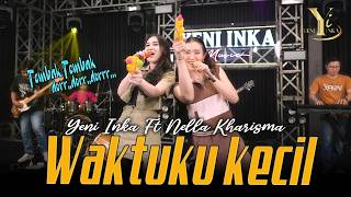 Yeni Inka ft. Nella Kharisma - Waktuku Kecil ( Music Yi Production) tembak tembak dor dor