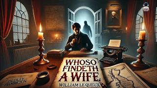 📖 Whoso Findeth a Wife by William Le Queux 🌹