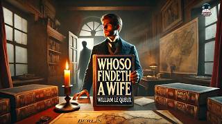 📖 Whoso Findeth a Wife by William Le Queux 🌹