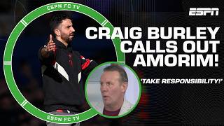 Craig Burley calls on Ruben Amorim to TAKE RESPONSIBILITY for Man United's poor form 😬 | ESPN FC