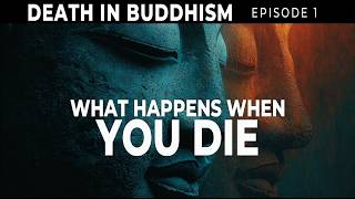 What REALLY Happens When You Die? | Death in Buddhism (Ep. 1)