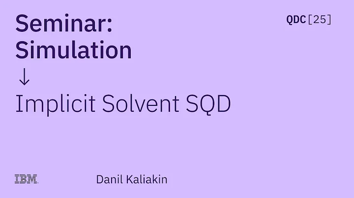 Kennie Merz & Danil Kaliakin | Implicit Solvent SQD | QDC 2025