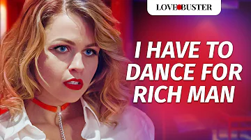 I HAVE TO DANCE FOR A RICH MAN | @LoveBusterShow