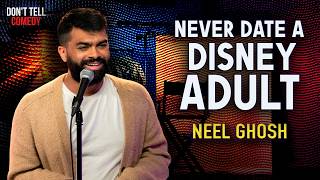 Never Date a Disney Adult | Neel Ghosh | Stand Up Comedy