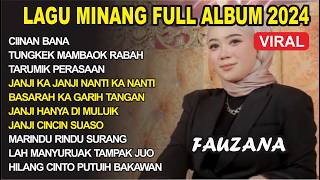 FAUZANA  LAGU MINANG TERBARU FULL ALBUM TERPOPULER 2024  Ciinan Bana  Janji Ka Janji Nanti Ka Nanti