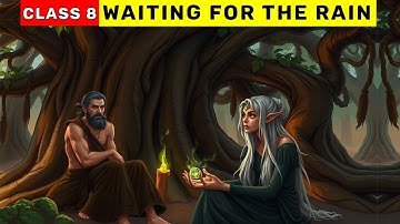 Waiting for the Rain | Class 8 Poorvi Unit 4 | Waiting for the Rain Summary