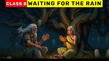 Waiting for the Rain | Class 8 Poorvi Unit 4 | Waiting for the Rain Summary