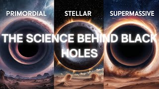 The Science Behind Black Holes - What Really Happens Inside?