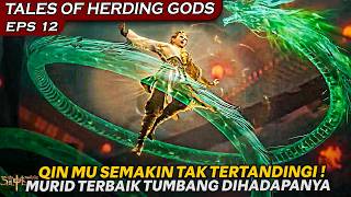 KEJUTAN TERBARU QIN MU MENGGABUNGKAN KEKUATAN IBLSI DAN DEWA !  - ALUR TALES OF HERDING GODS EPS 12