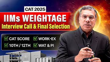 IIM Final Selection Weightage | CAT Score, 10th/12th Marks, Work-Ex & PI Breakdown