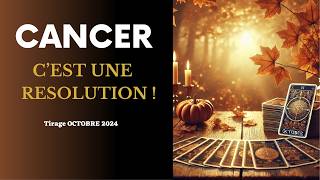 Cancer Une Décision Inévitable I tirage Octobre 2024 🔮