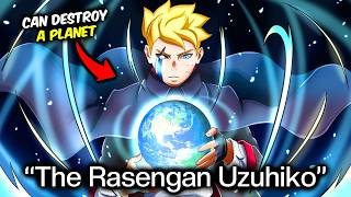 Boruto's Rasengan Can DESTROY A Planet - Rasengan Uzuhiko Explained!